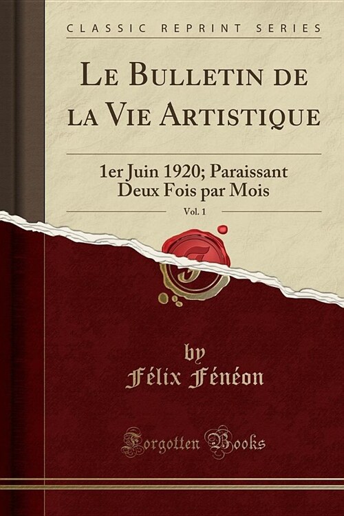 Le Bulletin de La Vie Artistique, Vol. 1: 1er Juin 1920; Paraissant Deux Fois Par Mois (Classic Reprint) (Paperback)