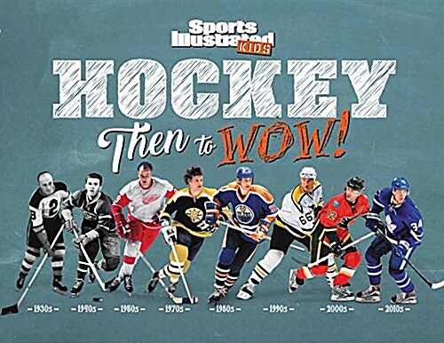 Hockey: Then to Wow! (Hardcover)