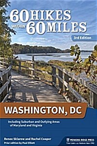 60 Hikes Within 60 Miles: Washington, D.C.: Including Suburban and Outlying Areas of Maryland and Virginia (Paperback, 3, Revised)