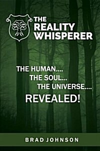 The Reality Whisperer: The Human, the Soul & the Universe Revealed (Paperback)