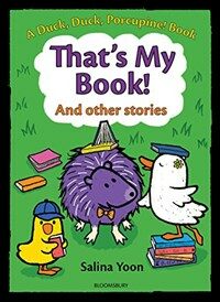 That's my book! and other stories: A Duck, Duck, Porcupine! Book