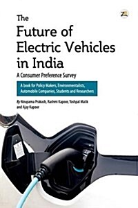 The Future of Electric Vehicles in India - A Consumer Preference Survey (Paperback)