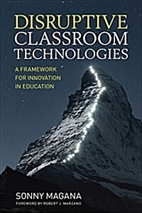 Disruptive Classroom Technologies: A Framework for Innovation in Education (Paperback)