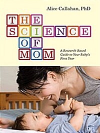 The Science of Mom: A Research-Based Guide to Your Babys First Year (Audio CD)