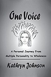 One Voice: A Personal Journey from Multiple Personality to Wholeness (Paperback)