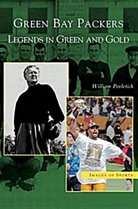 Green Bay Packers: Legends in Green and Gold (Hardcover)