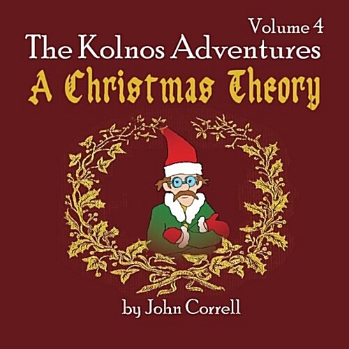 The Kolnos Adventures Volume 4: A Christmas Theory (Paperback)