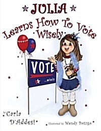 Julia Learns How to Vote Wisely (Paperback)