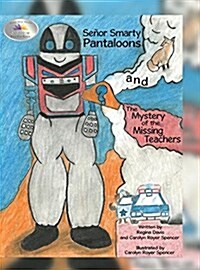 Senor Smarty Pantaloons and the Mystery of the Missing Teachers (Hardcover)