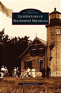 Lighthouses of Southwest Michigan (Hardcover)