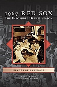 1967 Red Sox: The Impossible Dream Season (Hardcover)