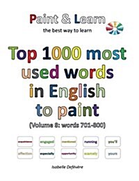 Top 1000 Most Used Words in English to Paint (Volume 8: Words 701-800) (Paperback)