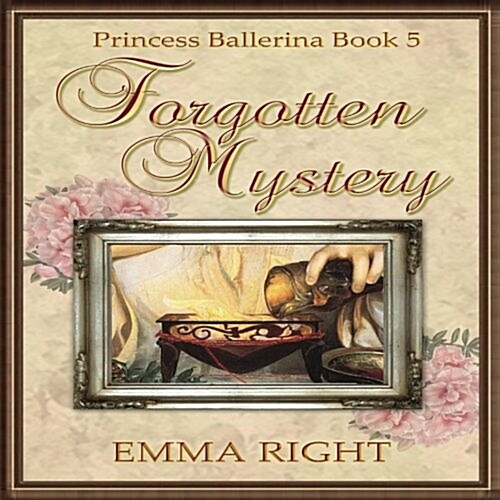 Forgotten Mystery, (Princesses of Chadwick Castle Series II): Princess Ballerina, Book 5 (Paperback)