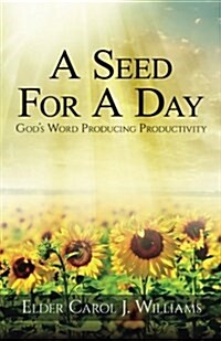 A Seed for a Day: (Gods Word Producing Productivity) (Paperback)