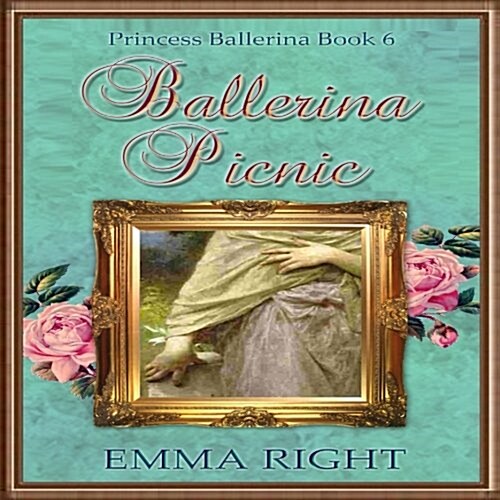 Ballerina Picnic, (Princesses of Chadwick Castle Series II): Princess Ballerina Book 6 (Paperback)