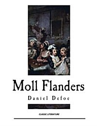 Moll Flanders: The Fortunes and Misfortunes of the Famous Moll Flanders (Paperback)