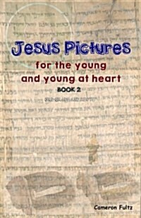 Jesus Pictures: Book 2: For the Young and Young at Heart (Paperback)