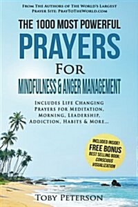 Prayer the 1000 Most Powerful Prayers for Mindfulness & Anger Management: Includes Life Changing Prayers for Meditation, Morning, Leadership, Addictio (Paperback)