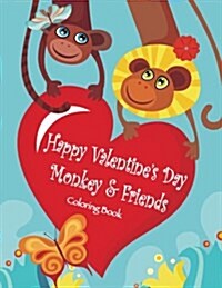 Happy Valentines Day Monkey & Friends Coloring Book (Paperback)