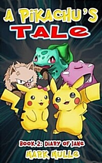 A Pikachus Tale (Book Two): Diary of Jane (an Unofficial Pokemon Go Diary Book for Kids Ages 6 - 12 (Preteen) (Paperback)