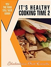Its Healthy Cooking Time 2: Yes! the Food Still Taste Good! (Paperback)