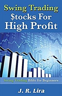 Swing Trading Stocks for High Profit: Swing Trading Bible for Beginners (Paperback)