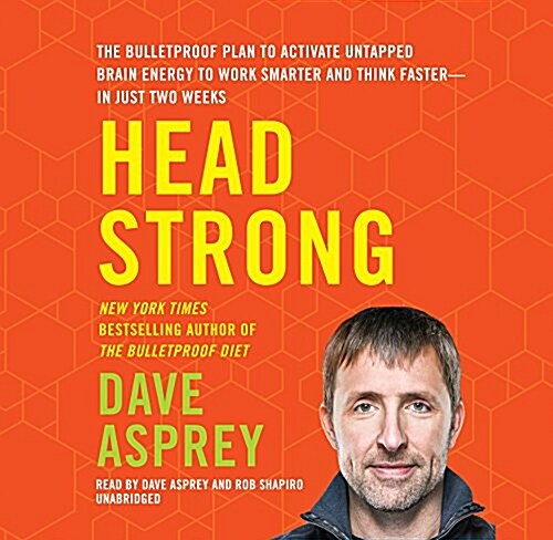 Head Strong: The Bulletproof Plan to Activate Untapped Brain Energy to Work Smarter and Think Faster-In Just Two Weeks (Audio CD)