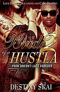 Bride of a Hustla 2: Pain Doesnt Last Forever (Paperback)