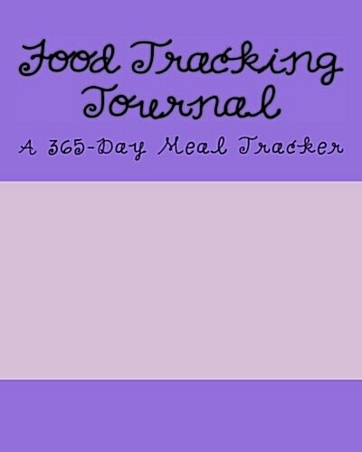 Food Tracking Journal: A 365-Day Meal Tracker (Paperback)