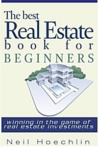 The Best Real Estate Book for Beginners: Winning in the Game of Real Estate Investments (Paperback)