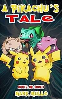 A Pikachus Tale, Book Two and Book Three (an Unofficial Pokemon Go Diary Book for Kids Ages 6 - 12 (Preteen) (Paperback)