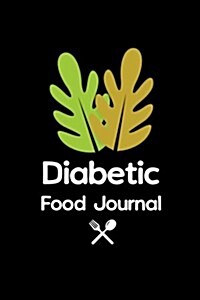 Diabetic Food Journal: Blood Sugar Log - 6 X 9 Inches Portable - For 50 Days with 104 Pages - Before & After Breakfast, Lunch, Dinner ANS Sna (Paperback)