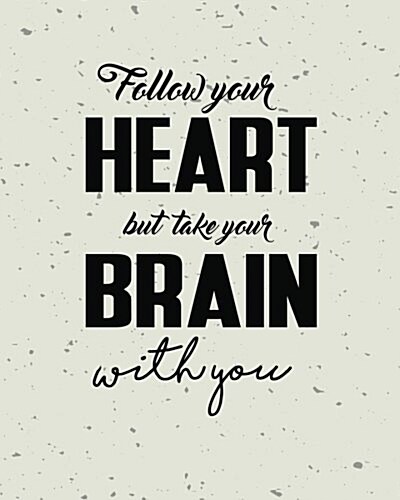 Follow Your Heart But Take Your Brain with You, Quote Inspiration Notebook, Drea: Inspiring Your Ideas and Tips for Hand Lettering Your Own Way to Bea (Paperback)