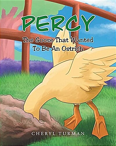 Percy: The Goose That Wanted to Be an Ostrich (Paperback)