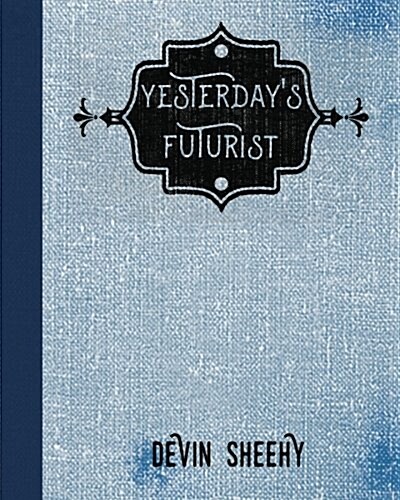 Yesterdays Futurist (Paperback)