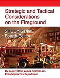 Strategic and Tactical Considerations on the Fireground Study Guide - Fourth Edition (Paperback)