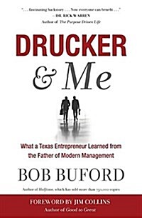 Drucker & Me: What a Texas Entrepenuer Learned from the Father of Modern Management (Paperback)