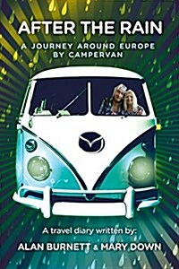 After the Rain: A Journey Around Europe by Campervan (Paperback)