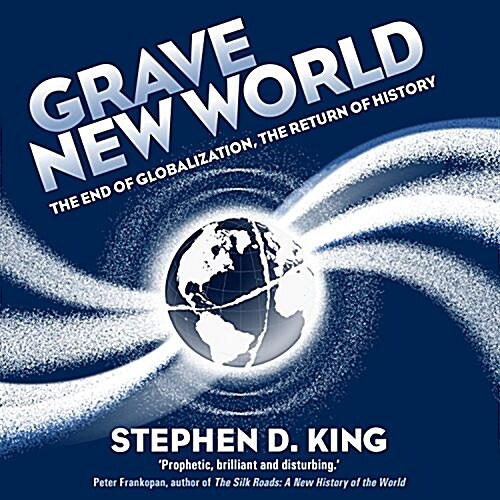 Grave New World: The End of Globalization, the Return of History (Audio CD)