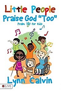 Little People Praise God Too: Psalm 150 for Kids. (Paperback)