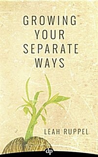 Growing Your Separate Ways: 8 Straight Steps to Separating with the Same Intention of Love and Respect You Had When You Got Married (Paperback)
