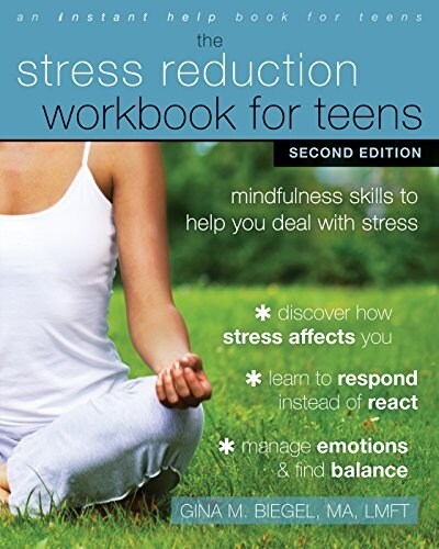 The Stress Reduction Workbook for Teens: Mindfulness Skills to Help You Deal with Stress (Paperback, 2, Second Edition)