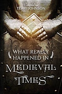 What Really Happened in Medieval Times: A Collection of Historical Biographies (Paperback, 2, Revised with Ne)