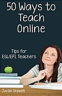 Fifty Ways to Teach Online: Tips for ESL/Efl Teachers (Paperback)