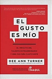 El Gusto Es Mio: El Impacto del Talento Extraordinario y una Cultura Cautivante = Its My Pleasure (Paperback)