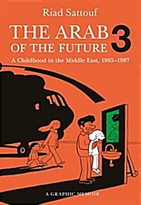 The Arab of the Future 3: A Childhood in the Middle East, 1985-1987 (Paperback)