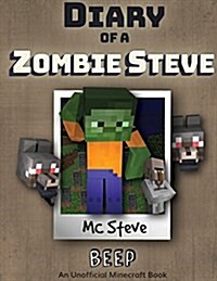 Diary of a Minecraft Zombie Steve: Book 1 - Beep (Paperback)