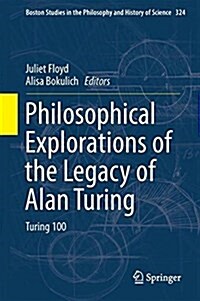 Philosophical Explorations of the Legacy of Alan Turing: Turing 100 (Hardcover, 2017)