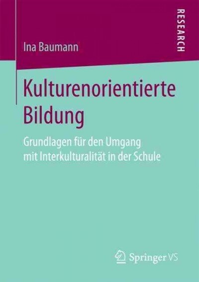 Kulturenorientierte Bildung: Grundlagen F? Den Umgang Mit Interkulturalit? in Der Schule (Paperback, 1. Aufl. 2017)