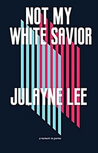 Not My White Savior: A Memoir in Poems (Paperback)